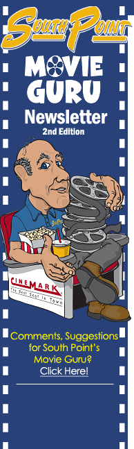 South Point's Movie Guru Newsletter