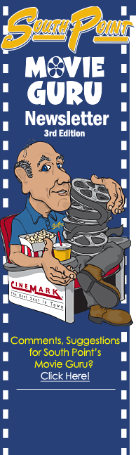 South Point's Movie Guru Newsletter